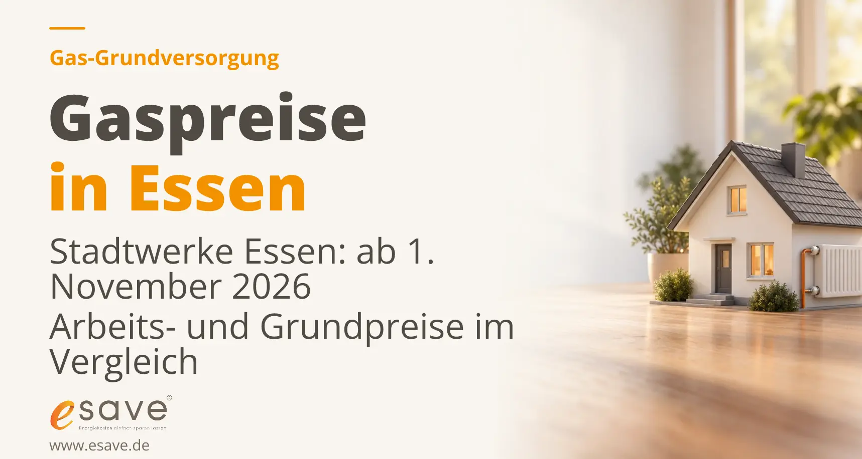 Wohnhaus- und Heizkörpermodell auf heller Holzfläche; Gaspreise der Stadtwerke Essen ab 1. November 2026 im Vergleich.